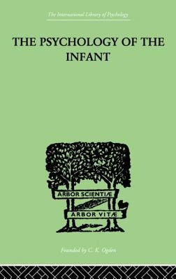 The Psychology of the Infant by Bernfeld Siegfried