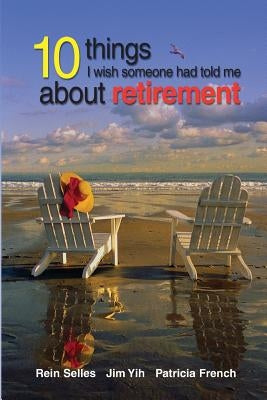 10 Things I Wish Someone had told me about retirement by Selles, Rein