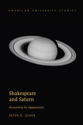 Shakespeare and Saturn: Accounting for Appearances by Usher, Peter D.