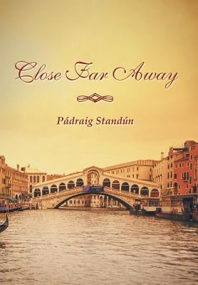 Close Far Away by Standun, Padraig