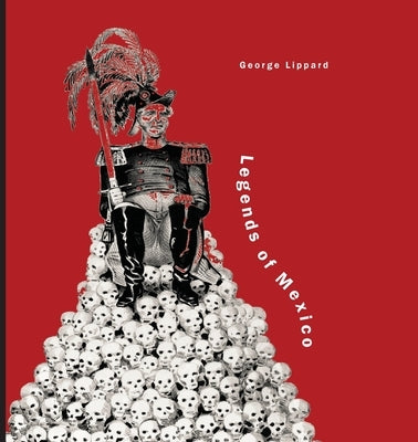 Legends of Mexico by Lippard, George