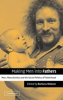 Making Men into Fathers by Hobson, Barbara