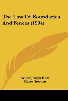The Law Of Boundaries And Fences (1904) by Hunt, Arthur Joseph
