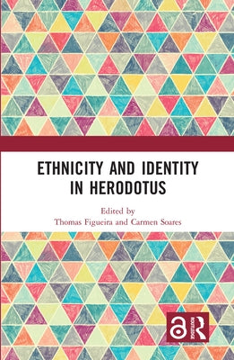 Ethnicity and Identity in Herodotus by Figueira, Thomas