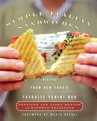 Simple Italian Sandwiches: Recipes from America's Favorite Panini Bar by Denton, Jennifer