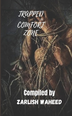 Trapped in Comfort Zone by Waheed, Zarlish