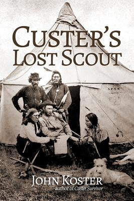 Custer's Lost Scout by Koster, John