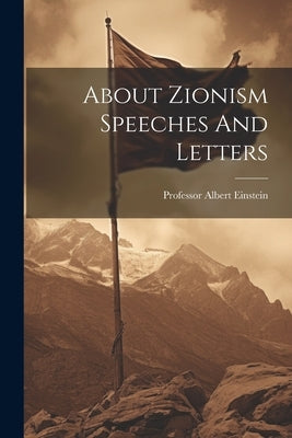 About Zionism Speeches And Letters by Einstein, Albert