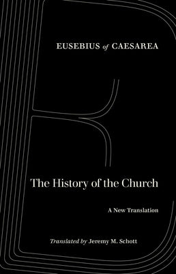 The History of the Church: A New Translation by Eusebius of Caesarea