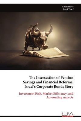 The Intersection of Pension Savings and Financial Reforms: Israel's Corporate Bonds Story by Hadad, Elroi