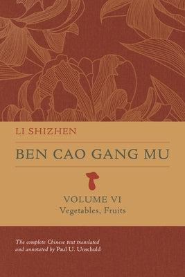 Ben Cao Gang Mu, Volume VI: Vegetables, Fruits by Li, Shizhen