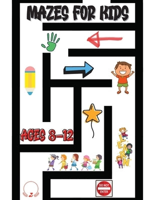 Mazes for Kids Ages 8-12: Stunning Maze Activity Book Exciting Game Levels Design by Manor, Steven Cottontail