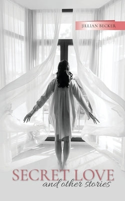 Secret Love and other stories by Becker, Jillian