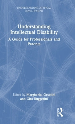 Understanding Intellectual Disability: A Guide for Professionals and Parents by Orsolini, Margherita