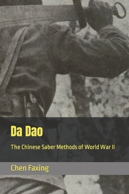 Da Dao: The Chinese Saber Methods of World War II by Jin, Enzhong