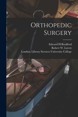 Orthopedic Surgery [electronic Resource] by Bradford, Edward H.