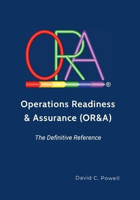 Operations Readiness & Assurance (OR&A) - The Definitive Reference by Powell, David