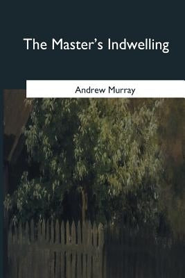 The Master's Indwelling by Murray, Andrew