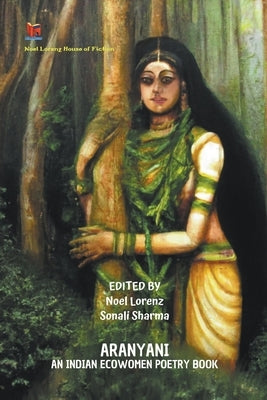 Aranyani-An Indian Ecowomen Poetry Book by Lorenz, Noel
