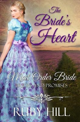 The Bride's Heart: Mail Order Bride by Hill, Ruby