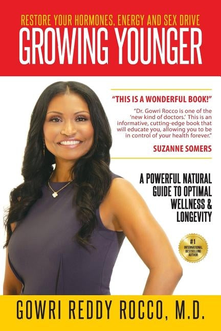 Growing Younger: Restore Your Hormones, Energy and Sex Drive: A Powerful Natural Guide to Optimal Wellness & Longevity by Rocco, Gowri Reddy