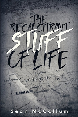 The Recalcitrant Stuff Of Life by McCallum, Sean