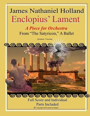 Eclopius' Lament: A Piece for Orchestra from The Satyricon, A Ballet by Holland, James Nathaniel