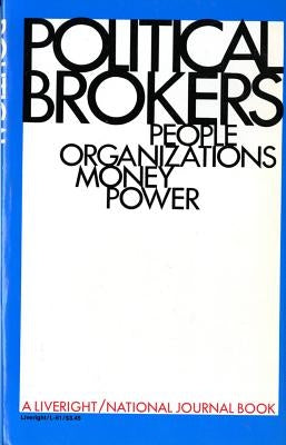 Political Brokers: People, Organizations, Money, and Power by National Journal