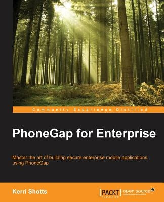 PhoneGap for Enterprise by Shotts, Kerri