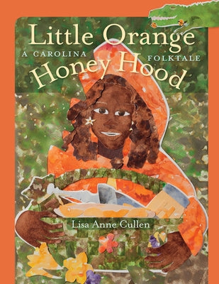 Little Orange Honey Hood: A Carolina Folktale by Cullen, Lisa Anne