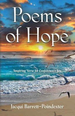 Poems of Hope: Inspiring Verse for Confidence and Joy by Barrett-Poindexter, Jacqui