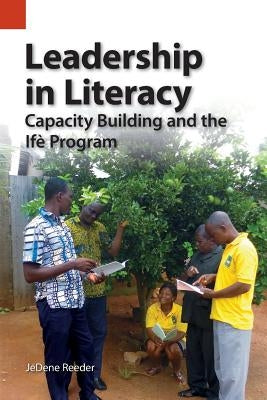 Leadership in Literacy: Capacity Building and the Ifè Program by Reeder, Jedene