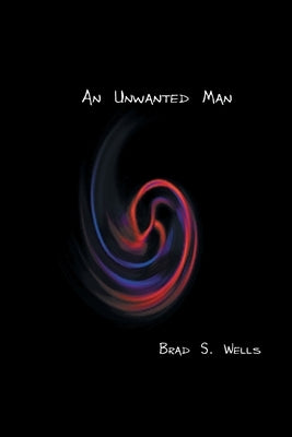 An Unwanted Man by Wells, Brad S.