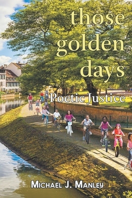 Those Golden Days by Manley, Michael J.