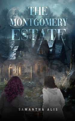 The Montgomery Estate by Alis, Samantha