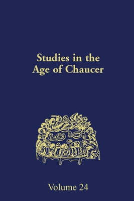 Studies in the Age of Chaucer: Volume 24 by Scanlon, Larry