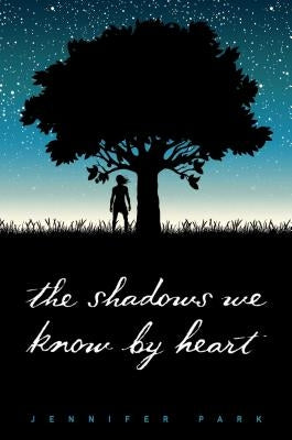 The Shadows We Know by Heart by Park, Jennifer
