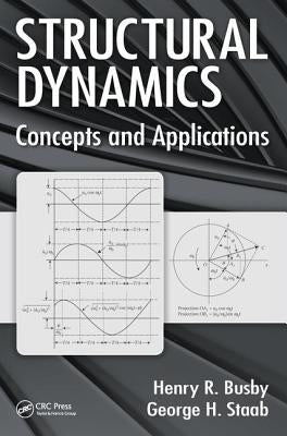 Structural Dynamics: Concepts and Applications by Busby, Henry R.