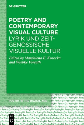 Poetry and Contemporary Visual Culture / Lyrik Und Zeitgenössische Visuelle Kultur by Korecka, Magdalena Elisabeth