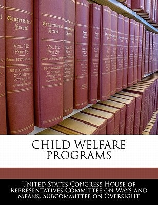 Child Welfare Programs by United States Congress House of Represen