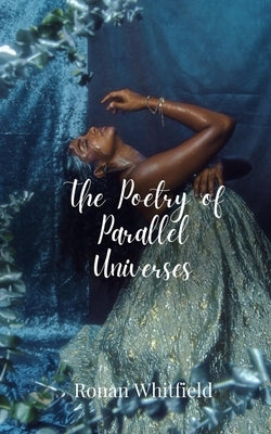 The Poetry of Parallel Universes by Whitfield, Ronan