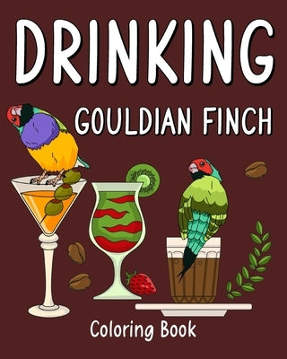Drinking Gouldian Finch Coloring Book: Recipes Menu Coffee Cocktail Smoothie Frappe and Drinks by Paperland