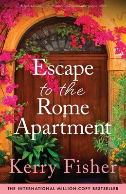 Escape to the Rome Apartment: A heart-warming and emotional romantic page-turner by Fisher, Kerry