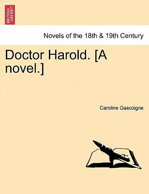 Doctor Harold. [A Novel.] by Gascoigne, Caroline Leigh Smith
