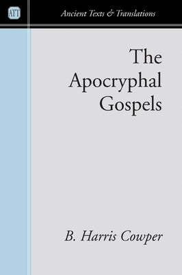 The Apocryphal Gospels by Cowper, B. Harris
