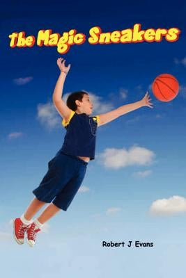 The Magic Sneakers by Evans, Robert J.