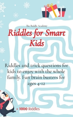 Riddles for Smart Kids: Riddles and trick questions for kids to enjoy with the whole family. Fun brain busters for ages 4-12 by The Riddle Academy