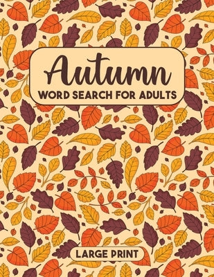 Autumn Word Search Book with Solutions: Word Find Books, Word Search Puzzle Book for All, Autumn Word Searches Puzzle Book by Bidden, Laura
