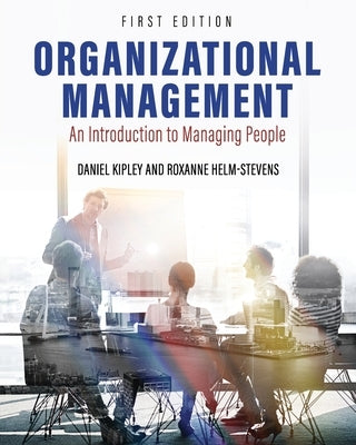 Organizational Management: An Introduction to Managing People by Kipley, Dan