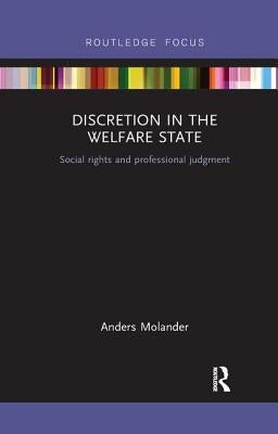 Discretion in the Welfare State: Social Rights and Professional Judgment by Molander, Anders